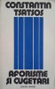 Aforisme si Cugetari - Constantin Tsatsos, Filosofie, Editura Univers 1976, Limba Romana, Carte Paperback