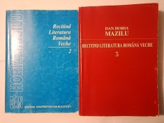 Dan Horia Mazilu - Recitind literatura romana veche (partea a II-a: genurile literare + partea a III-a) (2 vol.) (vezi descriere) foto