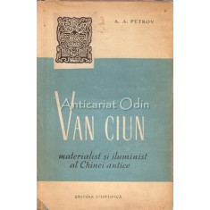 Van Ciun. Materialist Si Iluminist Al Chinei Antice - A. A. Petrov