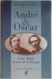 ANDRE &amp;amp,amp,amp, OSCAR. GIDE, WILDE SI ARTA DE A TRAI GAY de JONATHAN FRYER , 1997 * PREZINTA URME DE INDOIRE