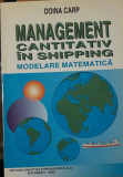MANAGEMENT CANTITATIV IN SHIPPING: MODELARE MATEMATICA - DOINA CARP, 2000