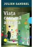 Cumpara ieftin Viata care ma asteapta/Julien Sandrel
