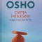 CARTEA INTELEGERII. CROIESTE-TI DRUM CATRE LIBERTATE-OSHO-327694
