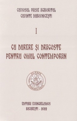 Cu Durere Si Dragoste Pentru Omul Contemporan. Vol.1, Paisie Aghioritul - Editura Sophia foto