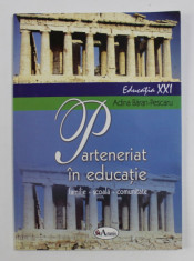 PARTENERIAT IN EDUCATIE - FAMILIE , SCOALA , COMUNITATE de ADINA BARAN - PESCARU , 2004 foto