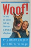 WOOF ! THE FUNNY AND FABULOUS TRIALS AND TRIBULATIONS OF 25 YEARS AS A DOG TRAINER by MATTHEW MARGOLIS , 1994