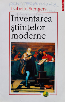 Inventarea Stiintelor Moderne - Isabelle Stengers ,557297 foto