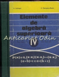 Cumpara ieftin Elemente De Algebra Superioara - A. Hollinger, E. Georgescu-Buzau
