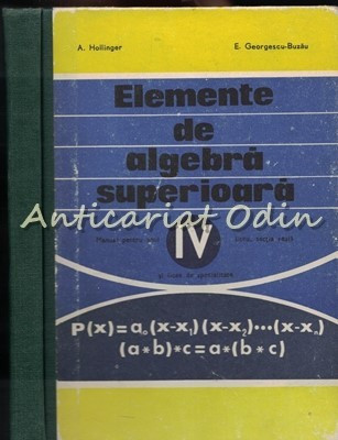 Elemente De Algebra Superioara - A. Hollinger, E. Georgescu-Buzau foto