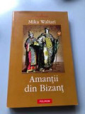 Amantii din Bizant &ndash; Mika Waltari