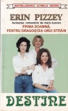 Erin Pizzey - Destine. Prima doamna, pentru dragostea unui strain