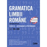 Gramatica limbii rom&acirc;ne. Exerciții &ndash; antrenament și performanță. Clasele VII-VIII