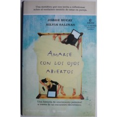 Amarse con los ojos abiertos. Una historia de crecimiento personal a traves de un encuentro electronico &ndash; Jorge Bucay, Silvia Salinas