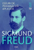 Eseuri de psihanaliza aplicata (Opere 10) - Sigmund Freud