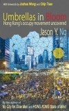 Umbrellas in Bloom: Hong Kong&#039;s Occupy Movement Uncovered