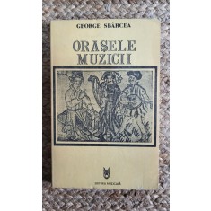 George Sbarcea - Orasele muzicii (volumul 3)