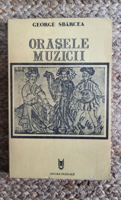 George Sbarcea - Orasele muzicii (volumul 3) foto