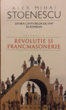 Istoria loviturilor de stat in Romania volumul 1 Revolutie si francmasonerie