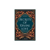 Secrets of Divine Love: A Spiritual Journey into the Heart of Islam