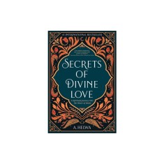 Secrets of Divine Love: A Spiritual Journey into the Heart of Islam