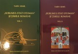 Sublimul Stat Otoman si Tarile Romane, Tasim Gemil doua volume, editia de lux cu semnatura autorului (relatiile turco-romane, Imperiul Otoman)