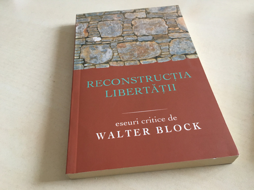 Walter Block, Reconstrucția libertății. Eseuri critice | Okazii.ro