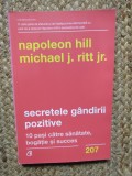 Secretele gandirii pozitive. 10 pasi catre sanatate, bogatie si succes/Napoleon Hill