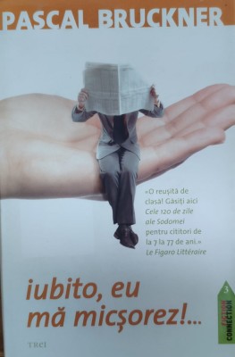 Iubito, Eu Ma Micsorez!... - Pascal Bruckner , G91 foto