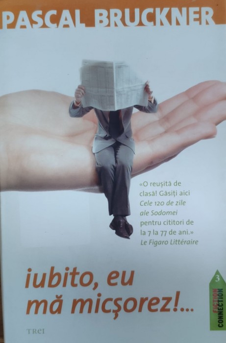 Iubito, Eu Ma Micsorez!... - Pascal Bruckner , G91