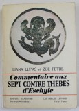 COMMENTAIRE AUX '' SEPT CONTRE THEBES '' D 'ESCHYLE par LIANA LUPAS et ZOE PETRE , 1981 , PREZINTA SUBLINIERI