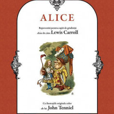 Alice repovestită pentru copiii de grădiniţă chiar de către Lewis Carroll (RESIGILAT) - Hardcover - Lewis Carroll