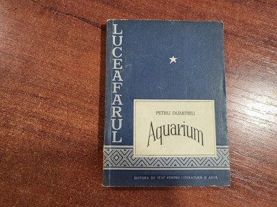 Aquarium si Focul nestins de Petru Dumitriu foto