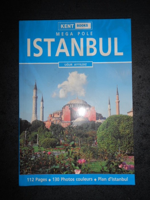 UGUR AYYILDIZ - ISTANBUL (112 pages, 130 photos couleurs, Plan d&#039;Istanbul)
