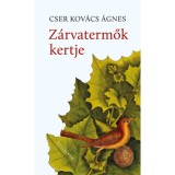 Z&aacute;rvatermők kertje - Cser Kov&aacute;cs &Aacute;gnes