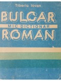 Tiberiu Iovan - Mic dictionar bulgar-roman (Editia: 1988)