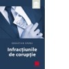 Infractiunile de Coruptie - Sebastian Sarbu, 2013, Drept Penal, Editura Niculescu, ISBN 9789737487292