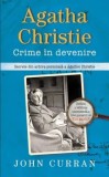 Cumpara ieftin Agatha Christie. Crime in devenire. Secrete din arhiva personala a Agathei Christie/John Curran, Rao