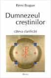 Dumnezeul creştinilor - Paperback brosat - R&eacute;mi Brague - Deisis