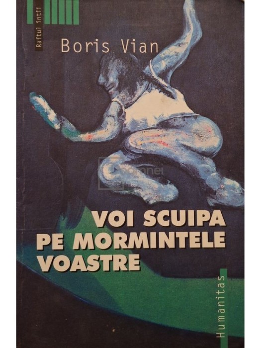 Boris Vian - Voi scuipa pe mormintele voastre (Editia: 2004)