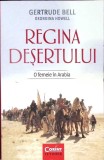 REGINA DESERTULUI. O FEMEIE IN ARABIA-GERTRUDE BELL-362883
