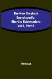 The New Gresham Encyclopedia. Ebert to Estremadura; Vol 4, Part 2