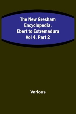The New Gresham Encyclopedia. Ebert to Estremadura; Vol 4, Part 2 foto