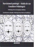 Narcisismul patologic, studiu de caz. Consiliere psihologica - Orvas Georgiana Adelina