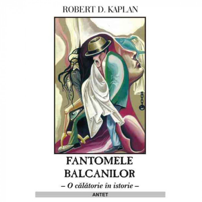 Fantomele Balcanilor &ndash; Robert D. Kaplan