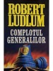 Robert Ludlum - Complotul generalilor