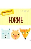 Prima mea carte Montessori. Forme