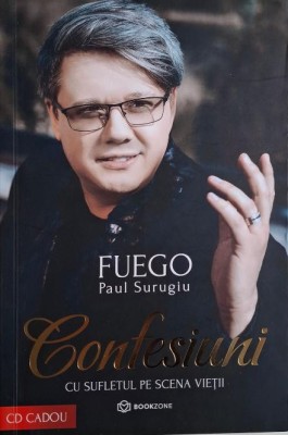 Confesiuni. Cu sufeltul pe scena vietii &amp;ndash; Paul Surugiu (Fuego) (lipsa CD) foto