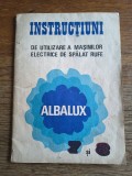Instructiuni Masina de spalat rufe Albalux 7 si 8, fabricat in Romania/ CD1P