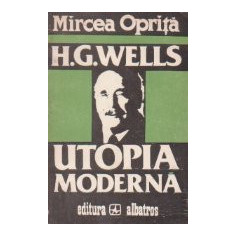 H. G. Wells - Utopia moderna