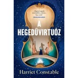 A hegedűvirtu&oacute;z - (K&uuml;l&ouml;nleges kiad&aacute;s) - Harriet Constable